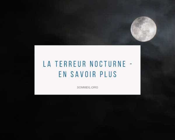 La terreur nocturne - en savoir plus