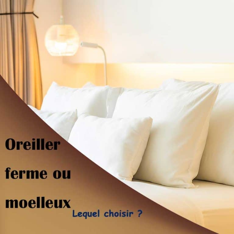 Oreiller ferme ou moelleux lequel choisir