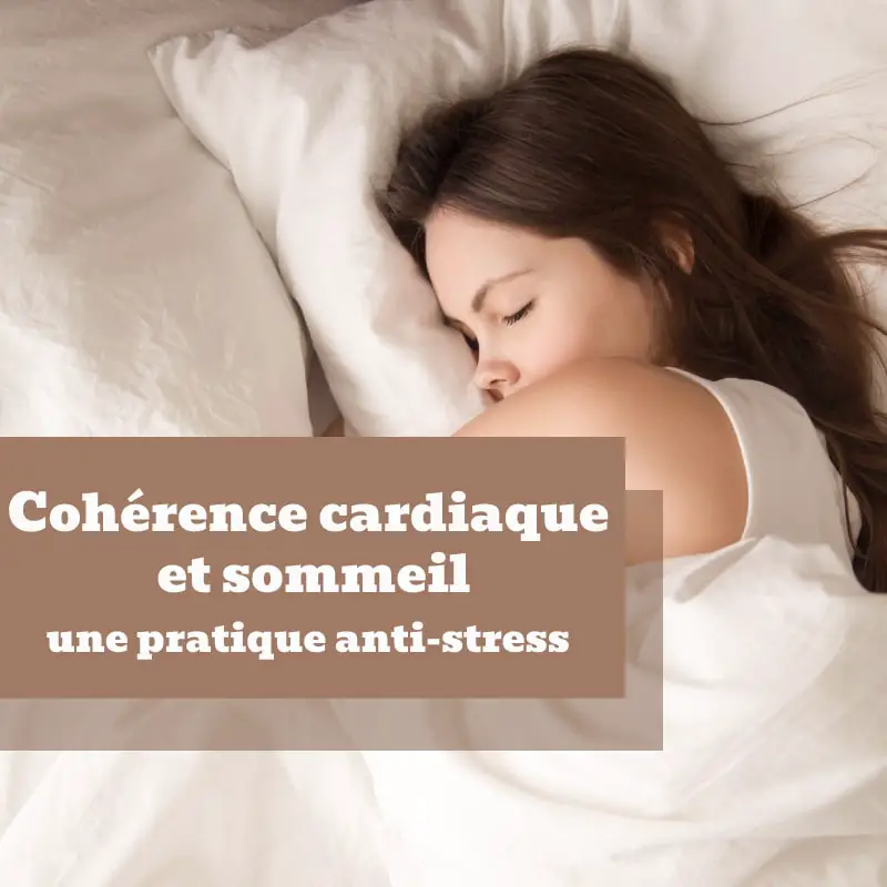 Cohérence cardiaque et sommeil une pratique anti-stress