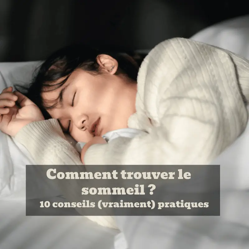 Comment trouver le sommeil 10 conseils (vraiment) pratiques