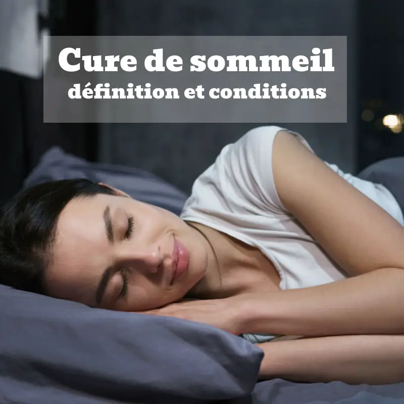 Cure de sommeil définition conditions