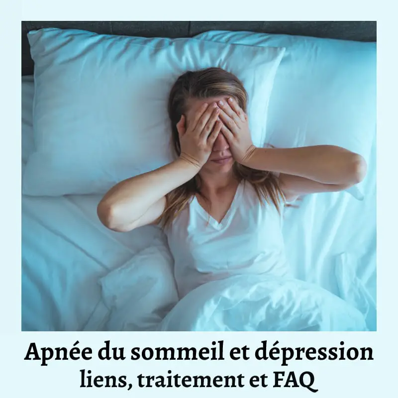 Apnée du sommeil et dépression liens, traitement et FAQ