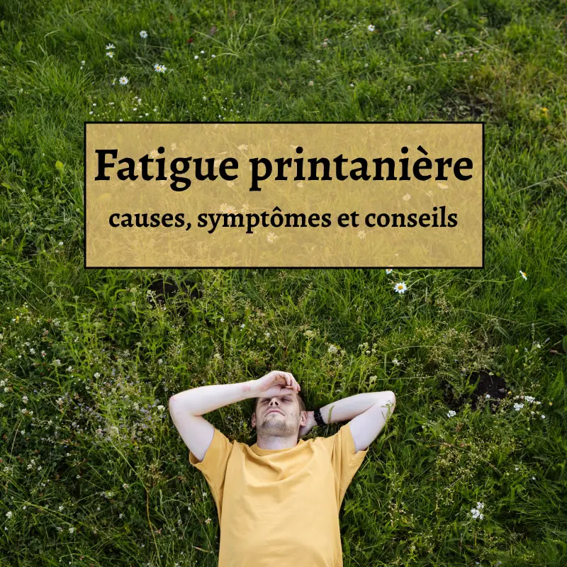 Fatigue printanière _ causes, symptômes et conseils