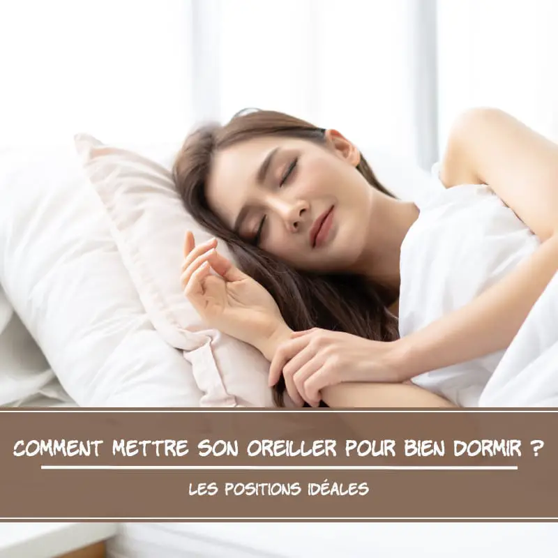 Comment mettre son oreiller pour bien dormir