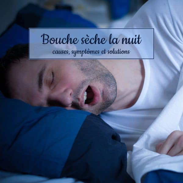 Bouche sèche la nuit Causes, Symptômes et Solutions